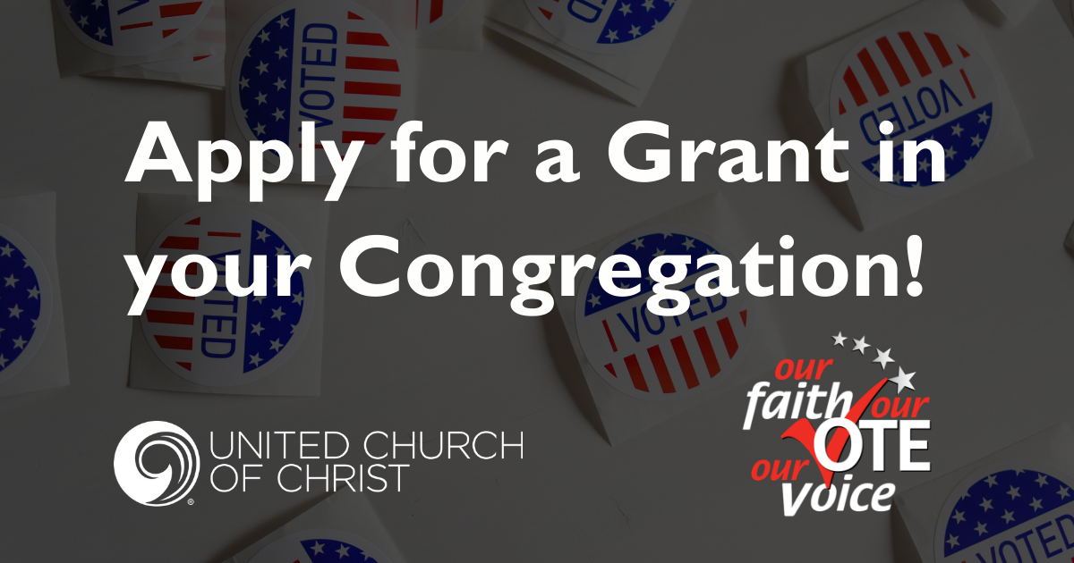 Our Faith Our Vote Grants United Church of Christ